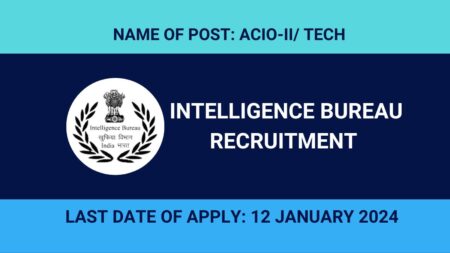 Intelligence Bureau Recruitment 2024 – 226 ACIO Grade–II/ Technical Post Apply Now Intelligence Bureau Recruitment 2024
