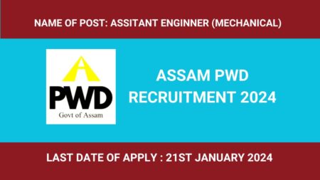 PWD Assam Recruitment 2024- 18 Assistant Engineer (Mechanical) Vacancies Apply Online PWD Assam Recruitment 2024